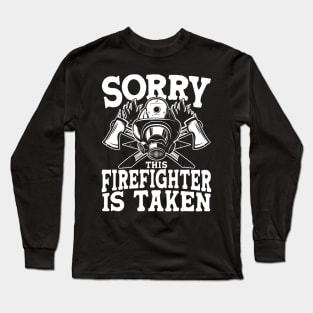 Sorry This Firefighter is Taken Long Sleeve T-Shirt